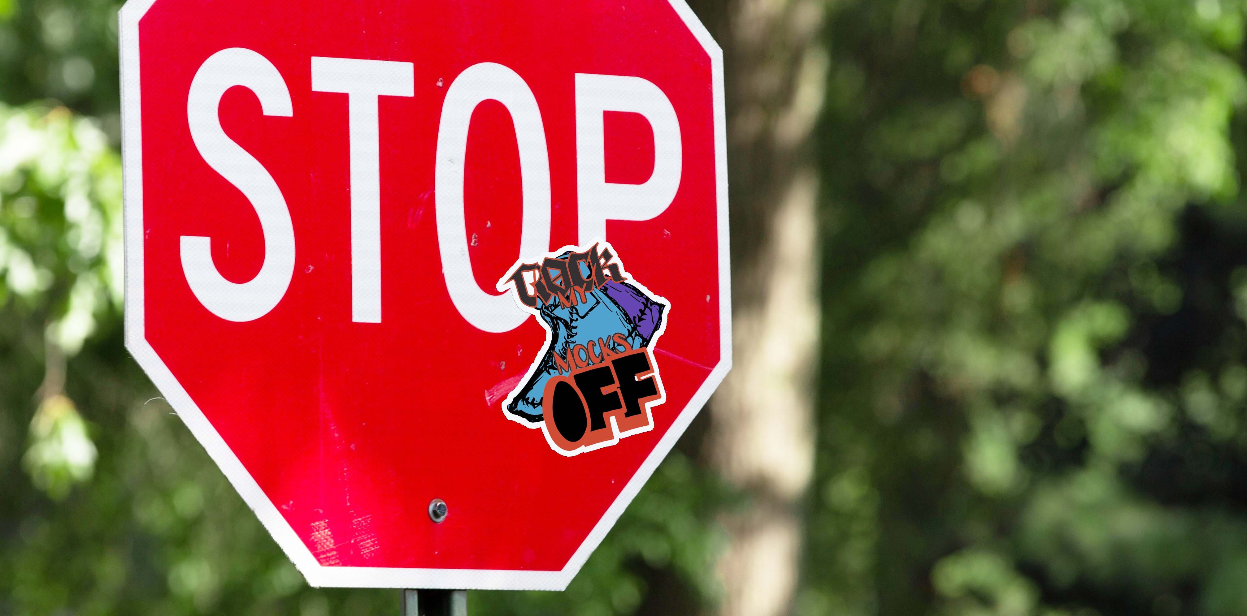 Rock my mocks off stop sign